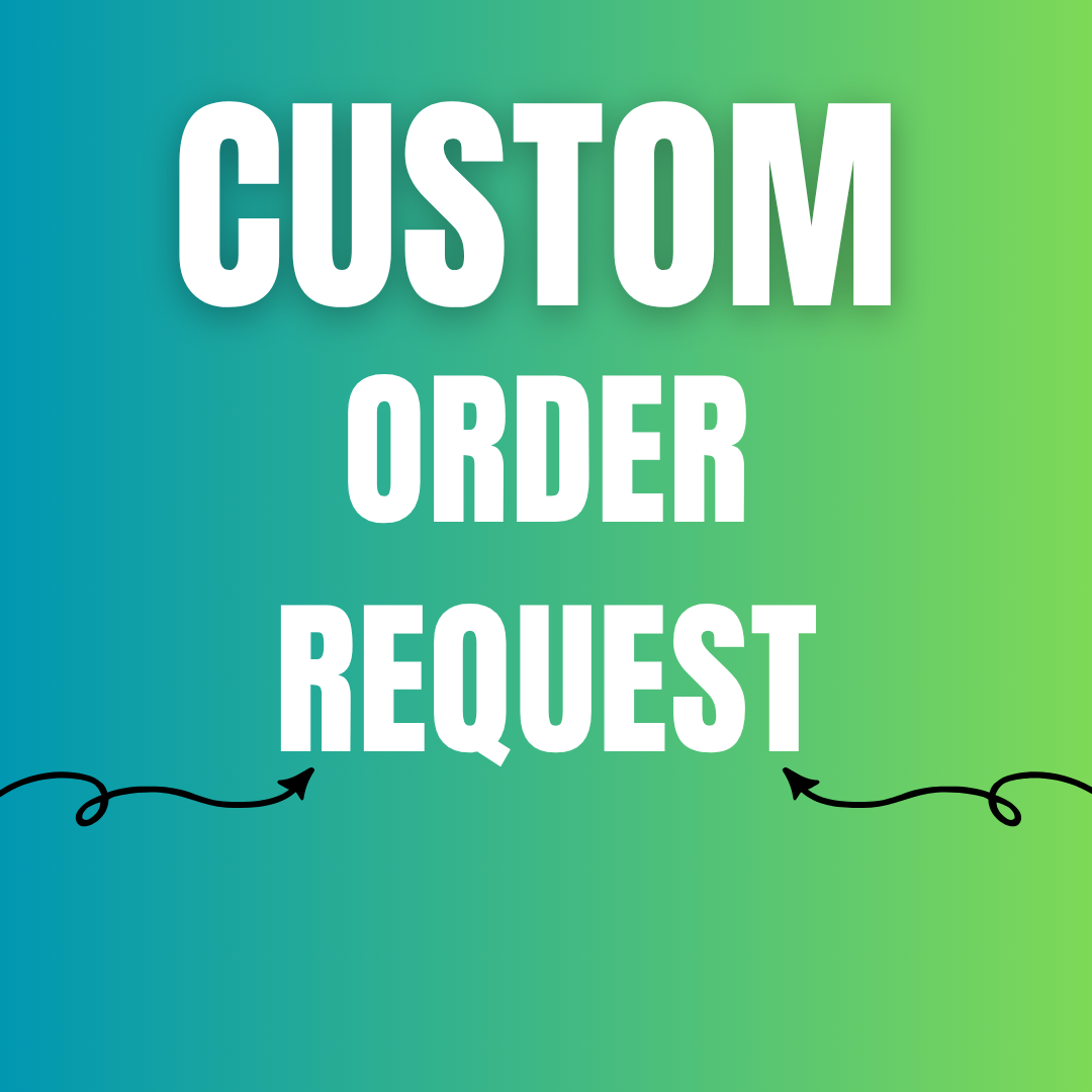 Custom Order Request (EXCLUDING T-shirts)