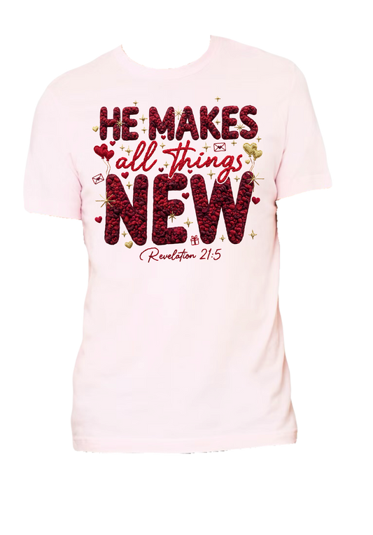 He Makes All Things New Valentine Tee