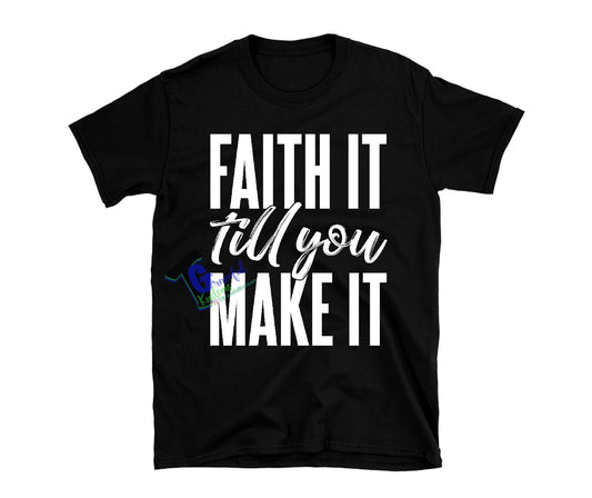 Faith it till you make it